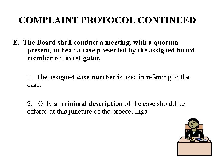 COMPLAINT PROTOCOL CONTINUED E. The Board shall conduct a meeting, with a quorum present,