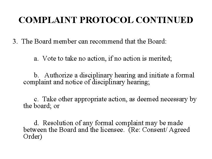 COMPLAINT PROTOCOL CONTINUED 3. The Board member can recommend that the Board: a. Vote