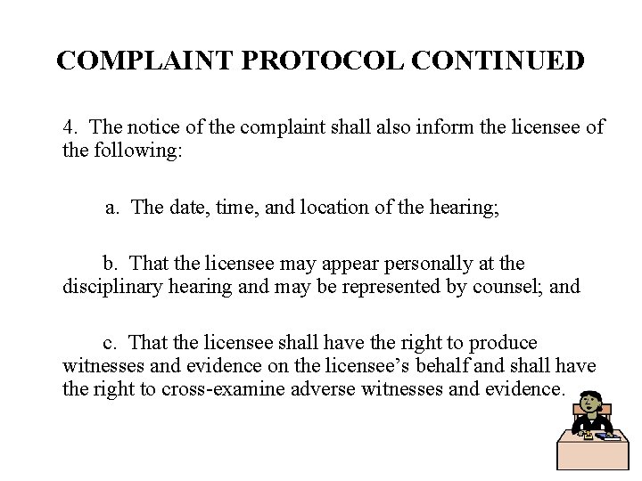 COMPLAINT PROTOCOL CONTINUED 4. The notice of the complaint shall also inform the licensee