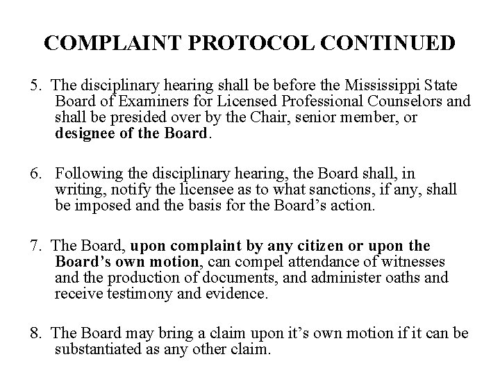 COMPLAINT PROTOCOL CONTINUED 5. The disciplinary hearing shall be before the Mississippi State Board