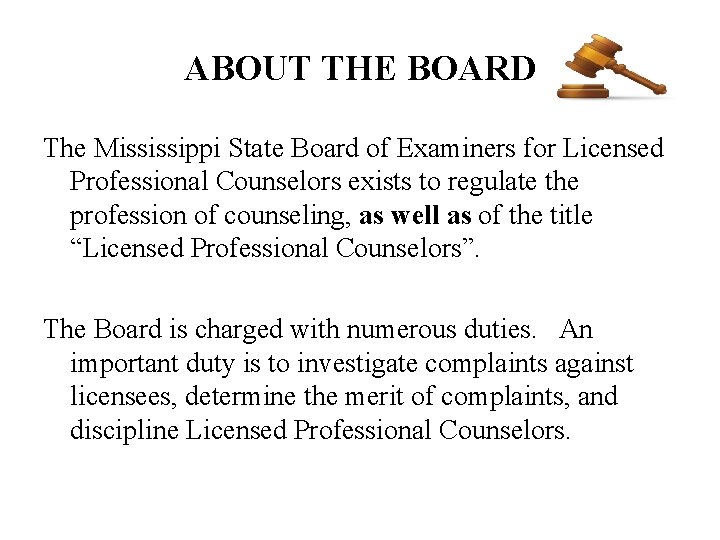 ABOUT THE BOARD The Mississippi State Board of Examiners for Licensed Professional Counselors exists