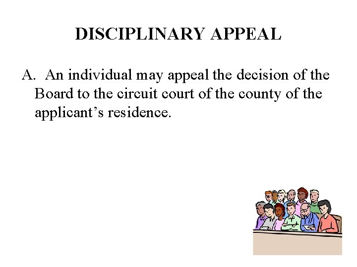 DISCIPLINARY APPEAL A. An individual may appeal the decision of the Board to the