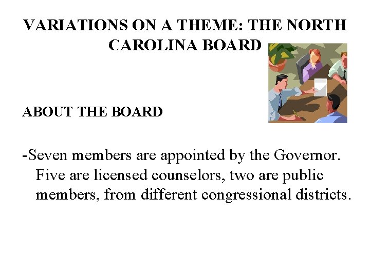 VARIATIONS ON A THEME: THE NORTH CAROLINA BOARD ABOUT THE BOARD -Seven members are