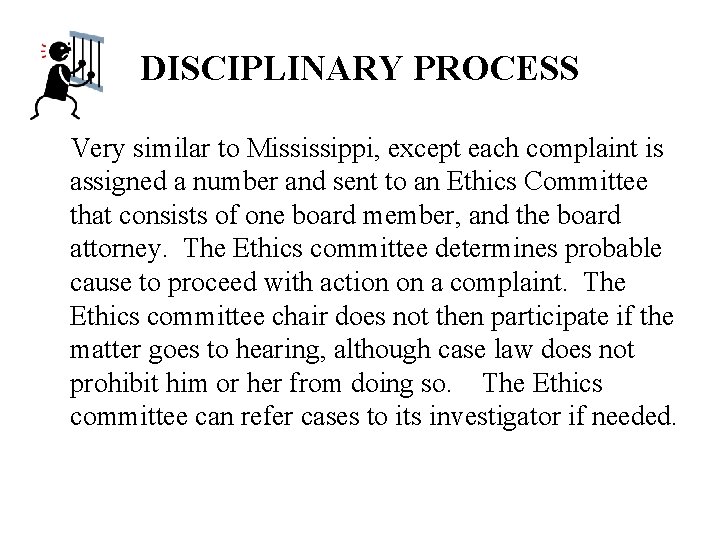 DISCIPLINARY PROCESS Very similar to Mississippi, except each complaint is assigned a number and
