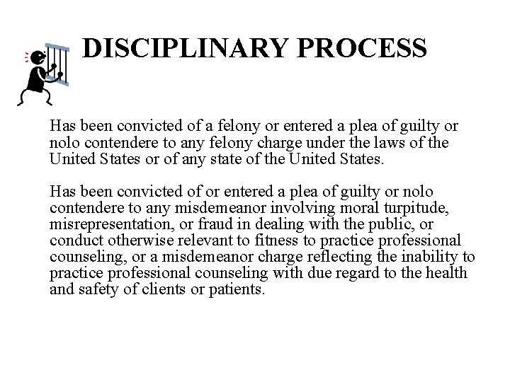 DISCIPLINARY PROCESS Has been convicted of a felony or entered a plea of guilty