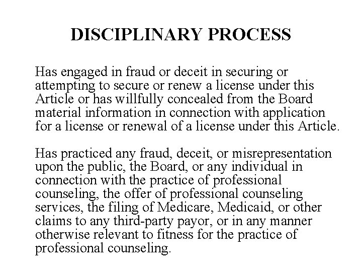 DISCIPLINARY PROCESS Has engaged in fraud or deceit in securing or attempting to secure