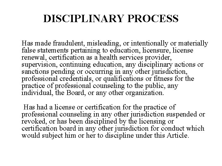 DISCIPLINARY PROCESS Has made fraudulent, misleading, or intentionally or materially false statements pertaining to