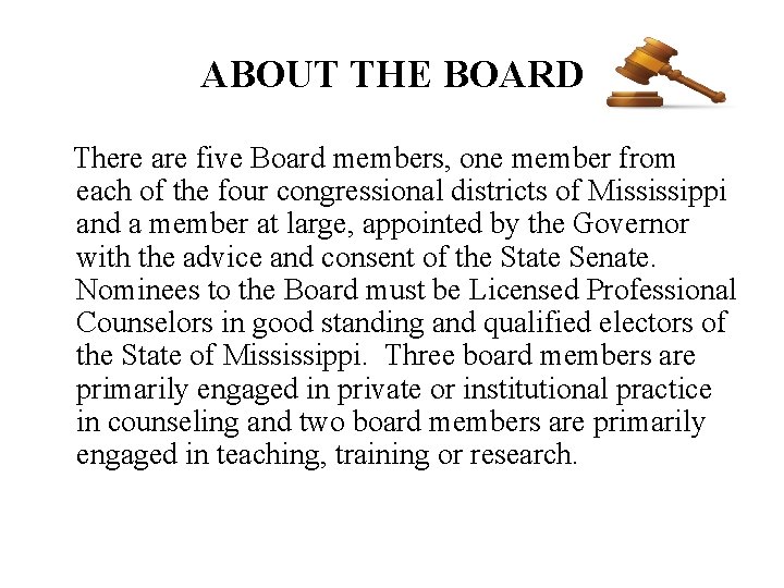 ABOUT THE BOARD There are five Board members, one member from each of the