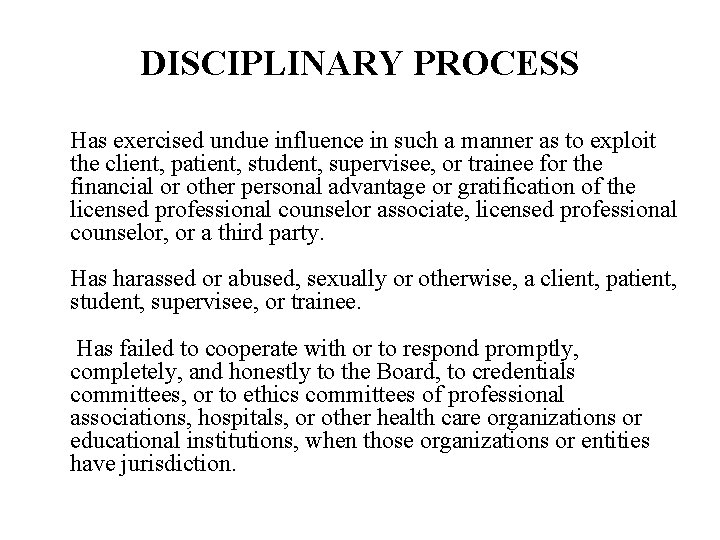 DISCIPLINARY PROCESS Has exercised undue influence in such a manner as to exploit the