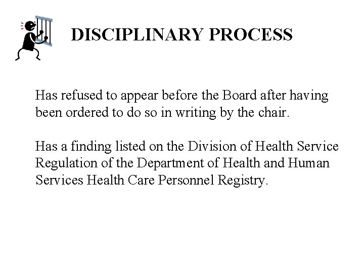 DISCIPLINARY PROCESS Has refused to appear before the Board after having been ordered to