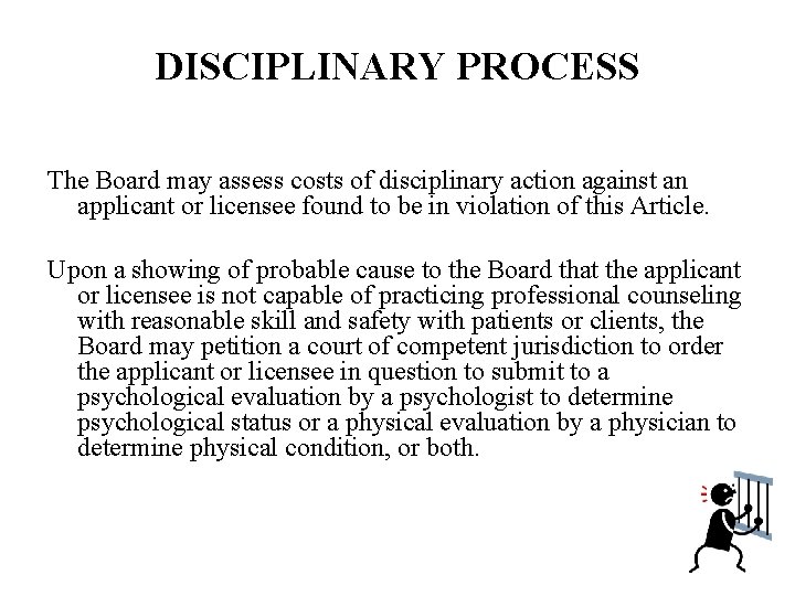 DISCIPLINARY PROCESS The Board may assess costs of disciplinary action against an applicant or