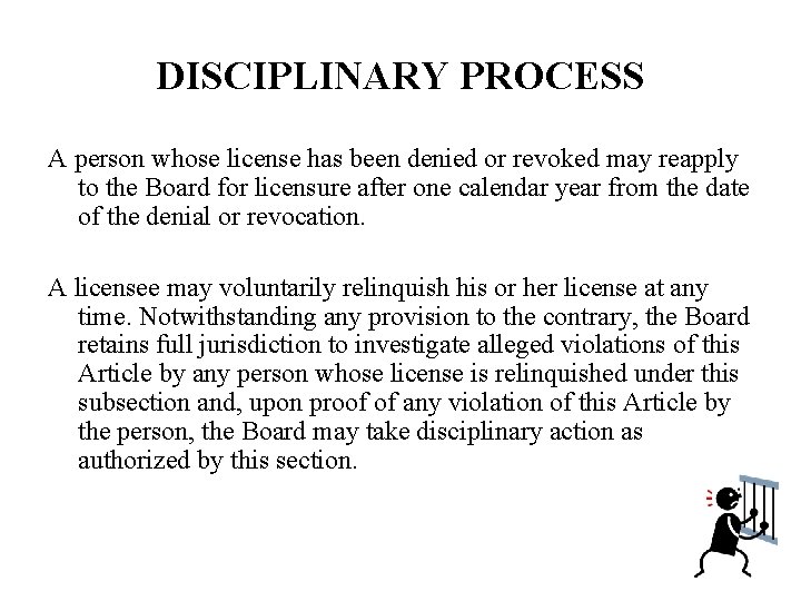 DISCIPLINARY PROCESS A person whose license has been denied or revoked may reapply to