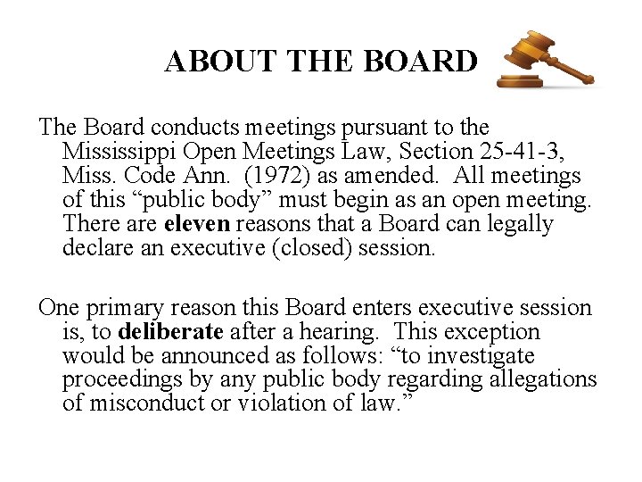 ABOUT THE BOARD The Board conducts meetings pursuant to the Mississippi Open Meetings Law,