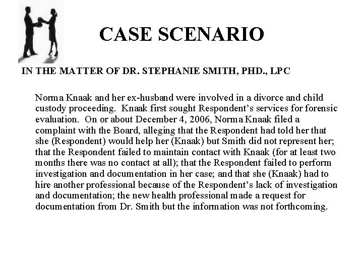 CASE SCENARIO IN THE MATTER OF DR. STEPHANIE SMITH, PHD. , LPC Norma Knaak