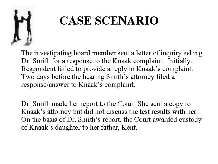 CASE SCENARIO The investigating board member sent a letter of inquiry asking Dr. Smith