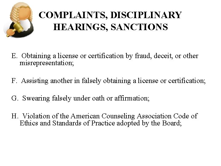 COMPLAINTS, DISCIPLINARY HEARINGS, SANCTIONS E. Obtaining a license or certification by fraud, deceit, or