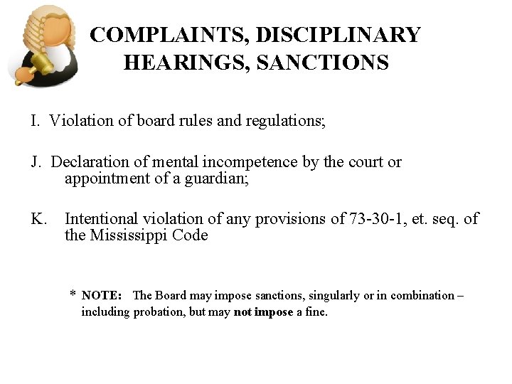 COMPLAINTS, DISCIPLINARY HEARINGS, SANCTIONS I. Violation of board rules and regulations; J. Declaration of