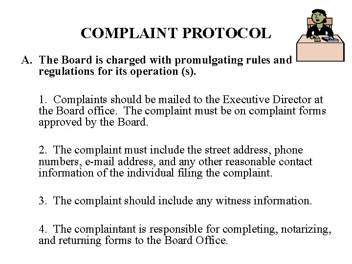 COMPLAINT PROTOCOL A. The Board is charged with promulgating rules and regulations for its