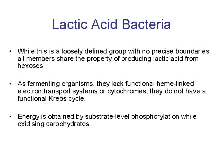 Lactic Acid Bacteria • While this is a loosely defined group with no precise