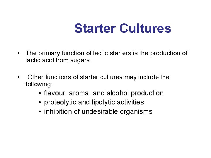 Starter Cultures • The primary function of lactic starters is the production of lactic
