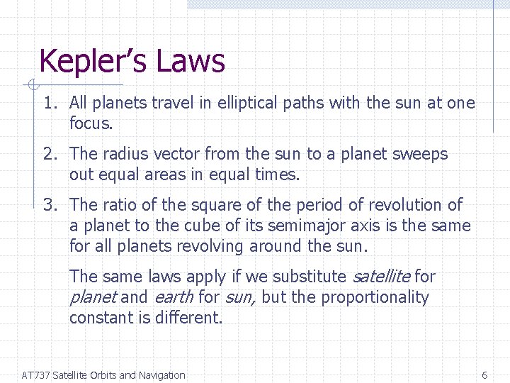 Kepler’s Laws 1. All planets travel in elliptical paths with the sun at one