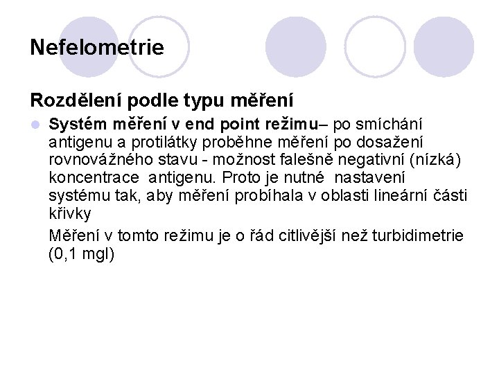 Nefelometrie Rozdělení podle typu měření Systém měření v end point režimu– po smíchání antigenu