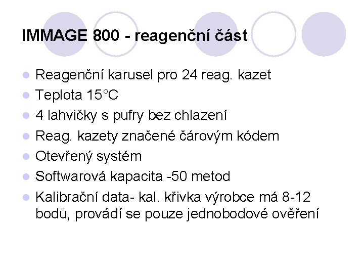IMMAGE 800 - reagenční část l l l l Reagenční karusel pro 24 reag.