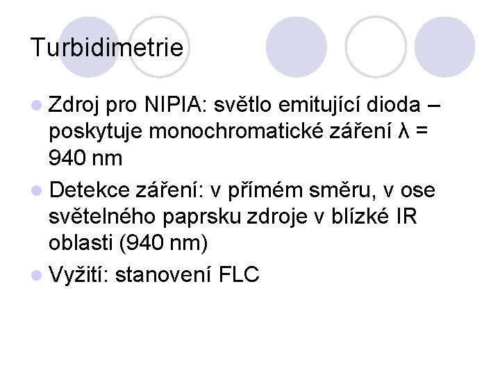 Turbidimetrie l Zdroj pro NIPIA: světlo emitující dioda – poskytuje monochromatické záření λ =