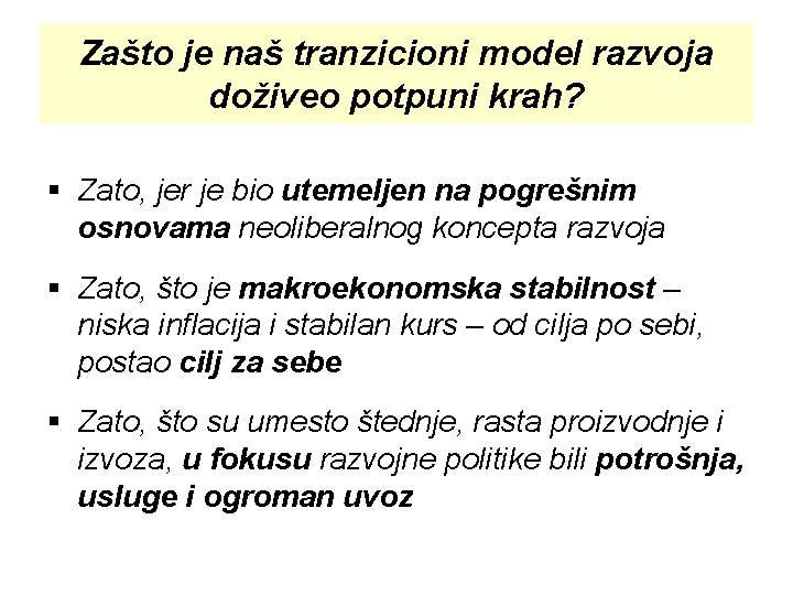 Zašto je naš tranzicioni model razvoja doživeo potpuni krah? § Zato, jer je bio