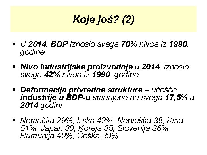 Koje još? (2) § U 2014. BDP iznosio svega 70% nivoa iz 1990. godine