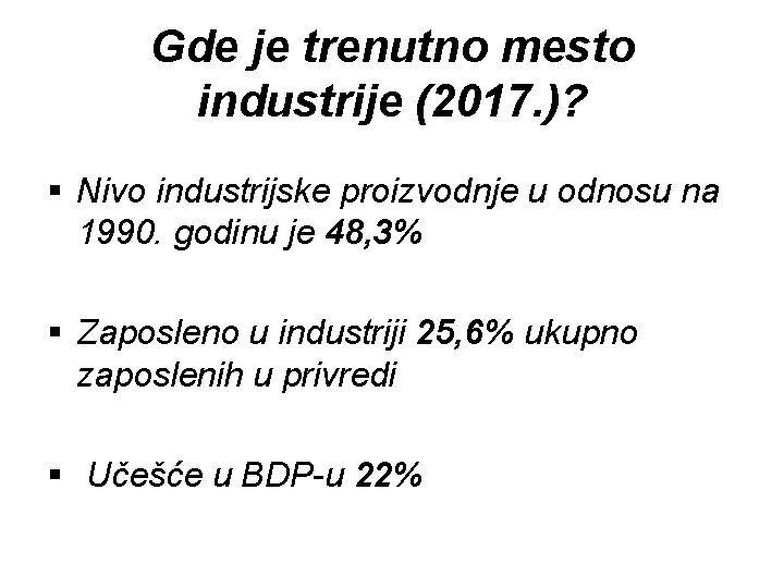 Gde je trenutno mesto industrije (2017. )? § Nivo industrijske proizvodnje u odnosu na