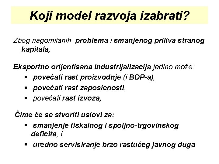 Koji model razvoja izabrati? Zbog nagomilanih problema i smanjenog priliva stranog kapitala, Eksportno orijentisana