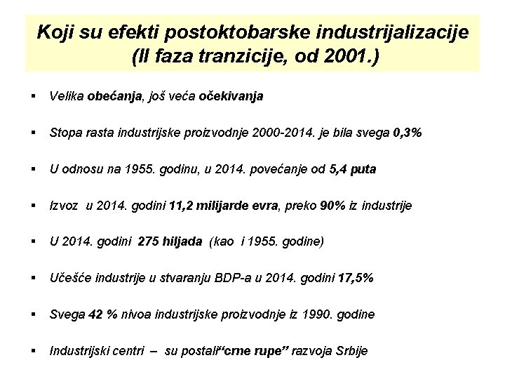 Koji su efekti postoktobarske industrijalizacije (II faza tranzicije, od 2001. ) § Velika obećanja,