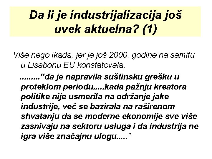 Da li je industrijalizacija još uvek aktuelna? (1) Više nego ikada, jer je još