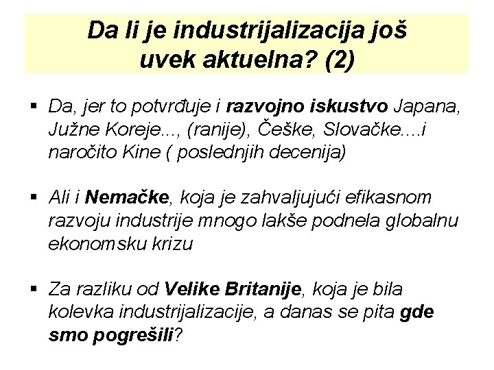 Da li je industrijalizacija još uvek aktuelna? (2) § Da, jer to potvrđuje i