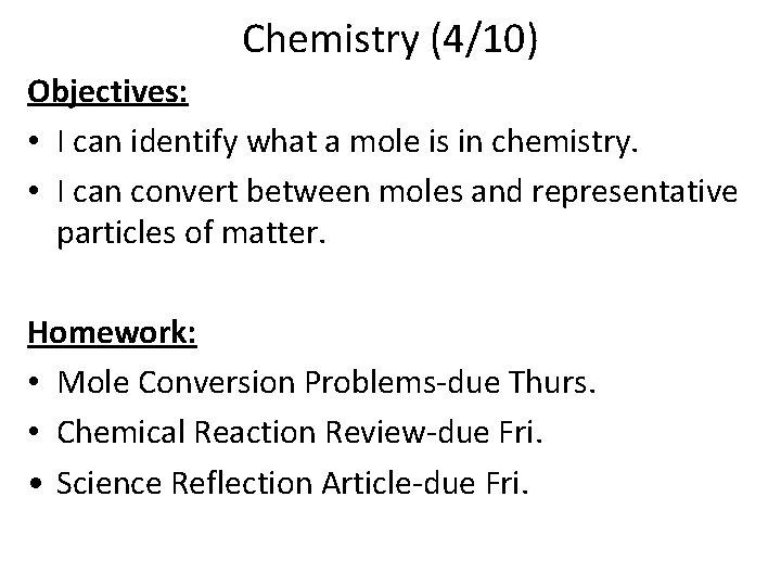 Chemistry (4/10) Objectives: • I can identify what a mole is in chemistry. •