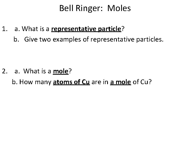 Bell Ringer: Moles 1. a. What is a representative particle? b. Give two examples
