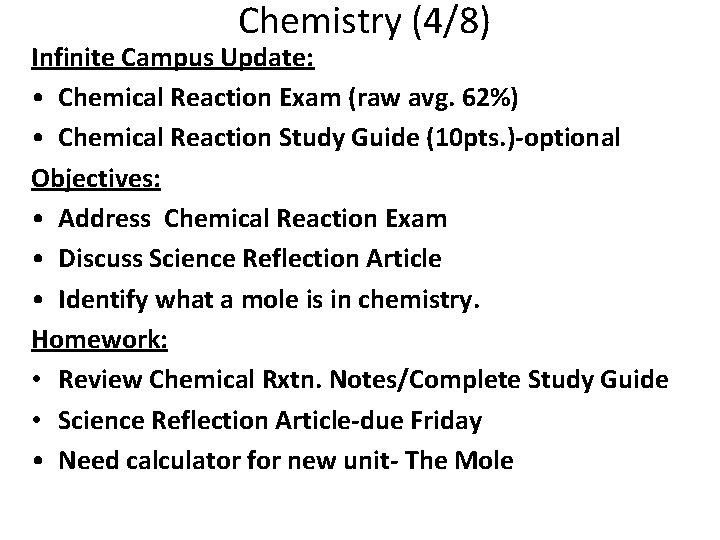 Chemistry (4/8) Infinite Campus Update: • Chemical Reaction Exam (raw avg. 62%) • Chemical