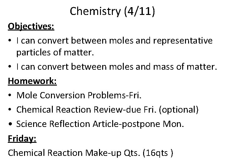 Chemistry (4/11) Objectives: • I can convert between moles and representative particles of matter.