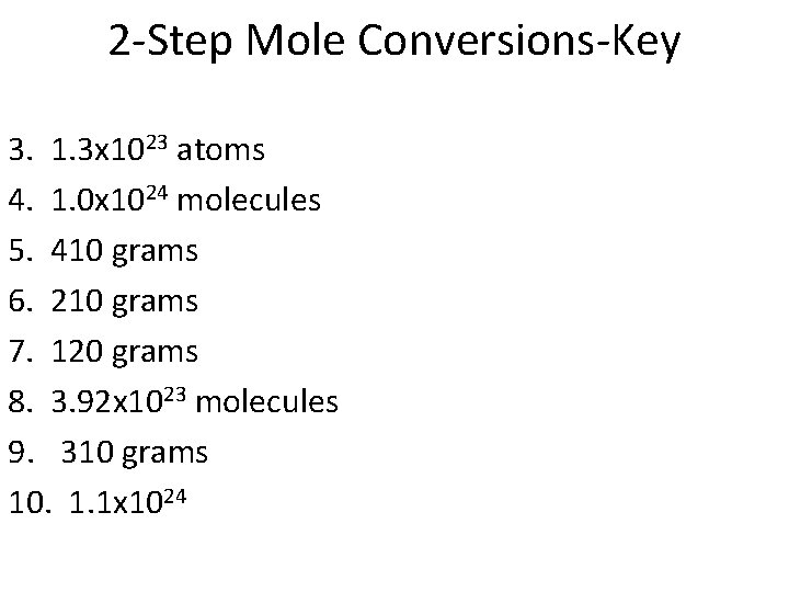 2 -Step Mole Conversions-Key 3. 1. 3 x 1023 atoms 4. 1. 0 x