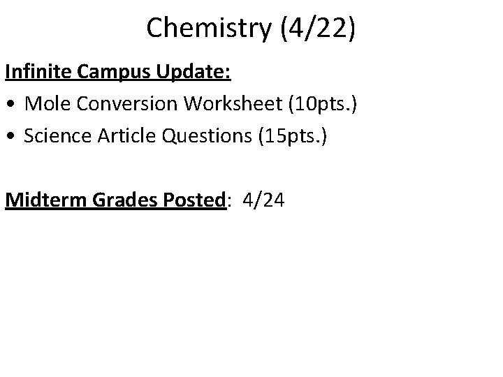 Chemistry (4/22) Infinite Campus Update: • Mole Conversion Worksheet (10 pts. ) • Science