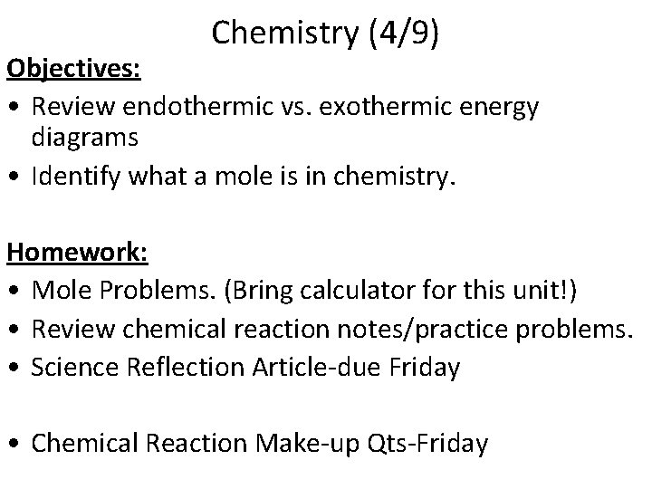 Chemistry (4/9) Objectives: • Review endothermic vs. exothermic energy diagrams • Identify what a