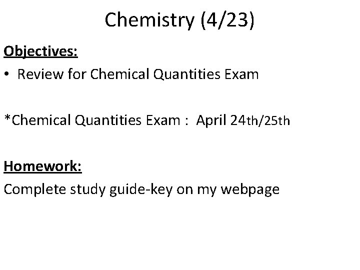 Chemistry (4/23) Objectives: • Review for Chemical Quantities Exam *Chemical Quantities Exam : April