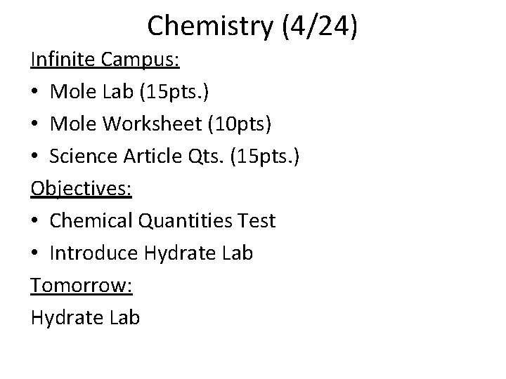 Chemistry (4/24) Infinite Campus: • Mole Lab (15 pts. ) • Mole Worksheet (10