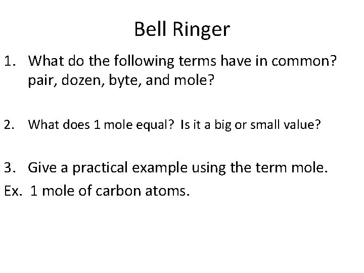 Bell Ringer 1. What do the following terms have in common? pair, dozen, byte,