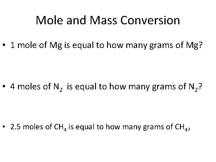 Mole and Mass Conversion • 1 mole of Mg is equal to how many