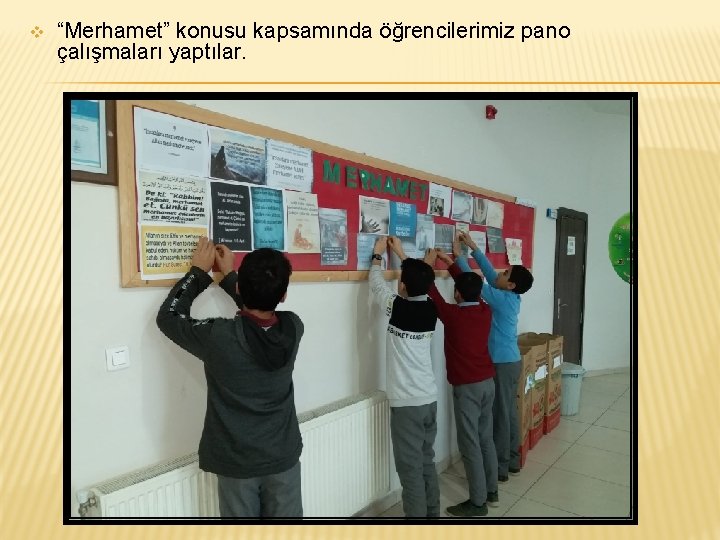 v “Merhamet” konusu kapsamında öğrencilerimiz pano çalışmaları yaptılar. 