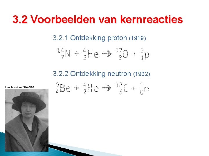 3. 2 Voorbeelden van kernreacties 3. 2. 1 Ontdekking proton (1919) 3. 2. 2