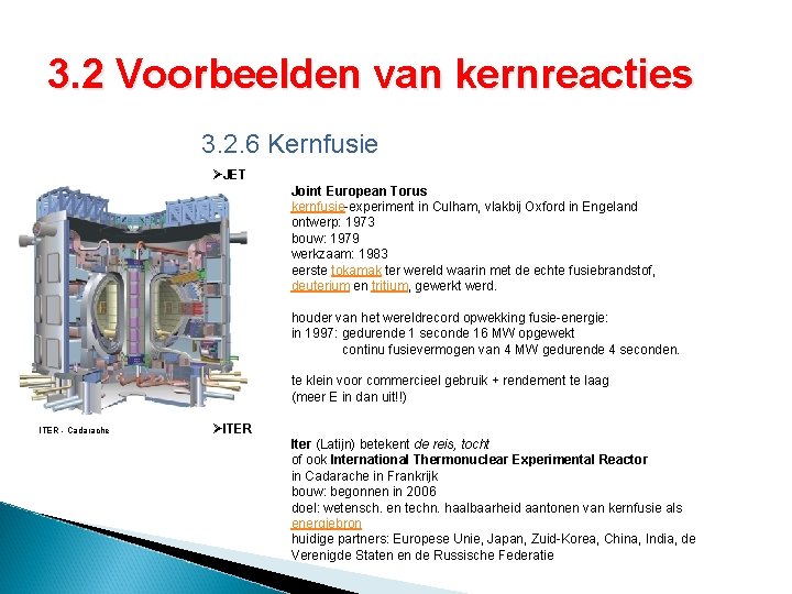 3. 2 Voorbeelden van kernreacties 3. 2. 6 Kernfusie ØJET Joint European Torus kernfusie-experiment