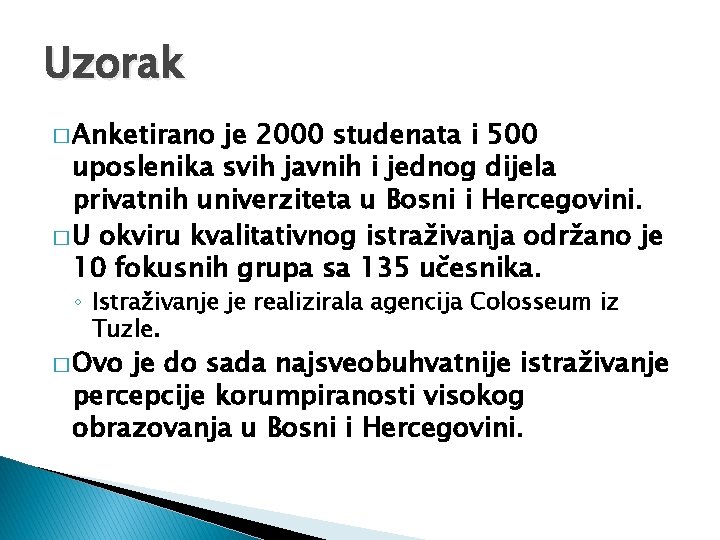 Uzorak � Anketirano je 2000 studenata i 500 uposlenika svih javnih i jednog dijela